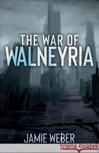 The War of Walneyria Jamie Weber 9781632968838 Lucid Books