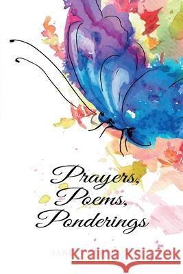 Prayers, Poems, Ponderings Sandy Emmerson 9781632969170 Lucid Books