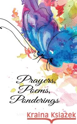 Prayers, Poems, Ponderings Sandy Emmerson 9781632969187 Lucid Books