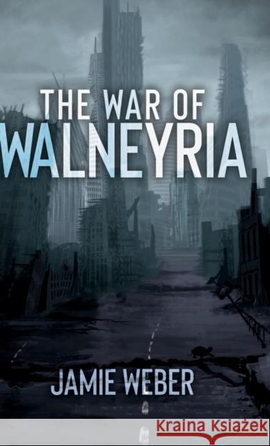 The War of Walneyria Jamie Weber 9781632969422 Lucid Books