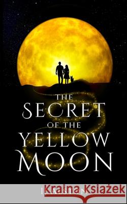 The Secret of the Yellow Moon: The Truth about Unicorns and Mermaids Alston, Gl 9781632970190