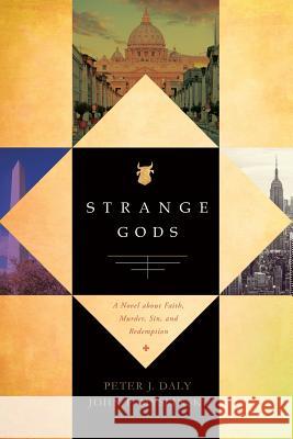 Strange Gods: A Novel About Faith, Murder, Sin and Redemption Myslinski, John F. 9781632990501