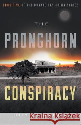 The Pronghorn Conspiracy Boyd Taylor 9781632993298 River Grove Books