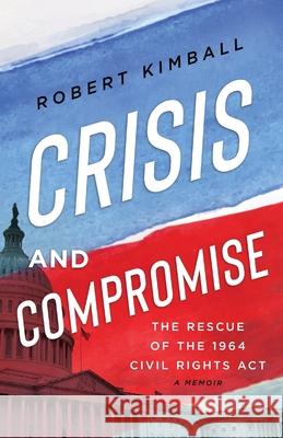 Crisis and Compromise Robert Kimball 9781632994141