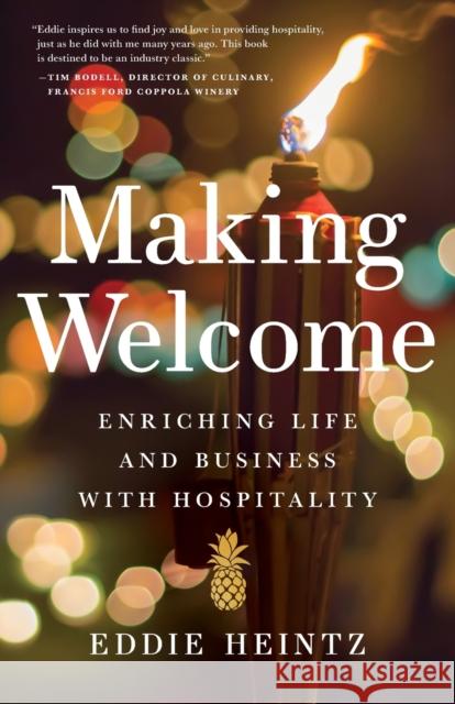 Making Welcome: Enriching Life and Business with Hospitality Eddie Heintz 9781632994844 River Grove Books