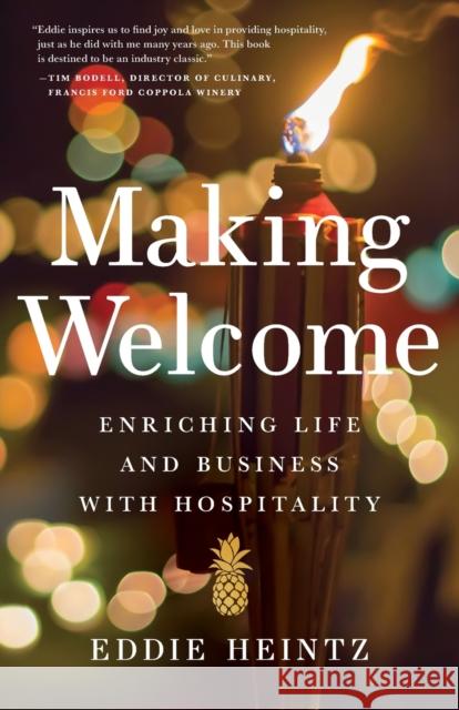Making Welcome: Enriching Life and Business with Hospitality Eddie Heintz 9781632994844