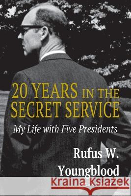 20 Years in the Secret Service Rufus W. Youngblood 9781632996695 River Grove Books