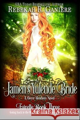 Jamen's Yuletide Bride: A Gwyn Brother's Novella - Book 3 Ganiere, Rebekah R. 9781633000056 Fallen Angel Press