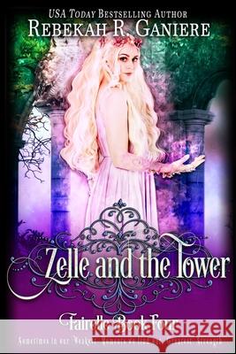 Zelle and the Tower Rebekah R. Ganiere 9781633000087 Fallen Angel Press