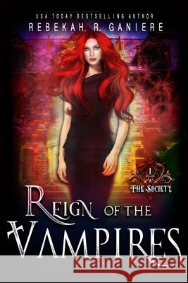 Reign of the Vampires Rebekah R. Ganiere 9781633000537 Fallen Angel Press