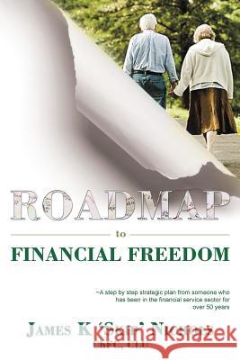 Roadmap to Financial Freedom Chfc Clu, James K. Skip Nichols Chfcclu James K. Nichols 9781633020221