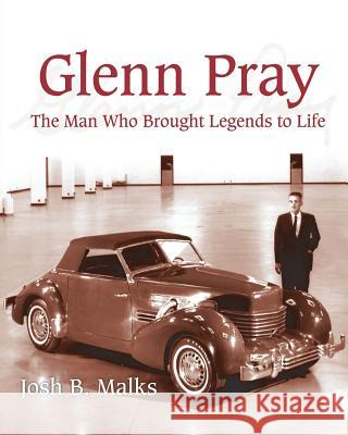 Glenn Pray: The Man Who brought Legends to Life Malks, John B. 9781633020245 Total Publishing and Media