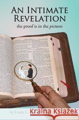 An Intimate Revelation: the proof is in the pictures Linda Krause Miller 9781633020450 Total Publishing and Media
