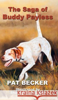 The Saga of Buddy Payless Pat Becker, Sherry Brown-Judy 9781633020467