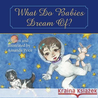 What Do Babies Dream Of? Amanda Price 9781633020535 Total Publishing and Media