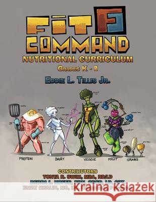 Fit Command Nutritional Curriculum Grades K - 2 Eddie L Tillis, Jr 9781633020757 Total Publishing and Media