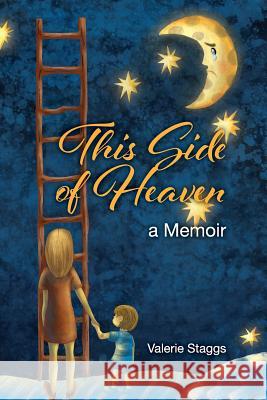 This Side of Heaven: A Memoir Valerie Staggs 9781633020931