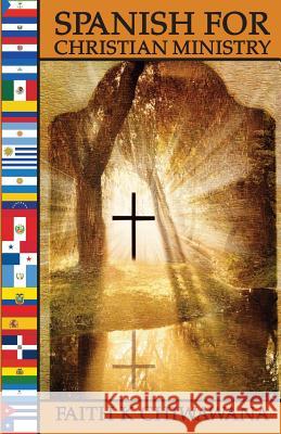 Spanish for Christian Ministry Faith Chiwawana 9781633021174 Total Publishing and Media