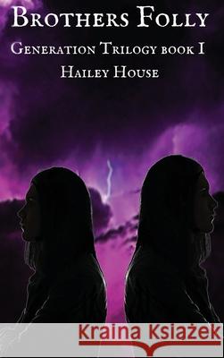 BROTHER'S FOLLY - Generations Trilogy Book I Hailey House 9781633022065 Total Publishing and Media
