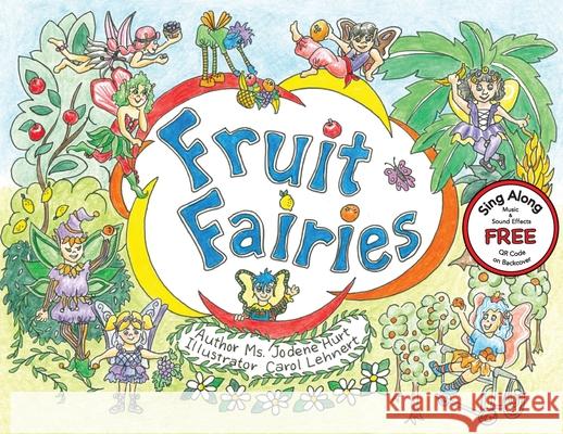 Fruit Faries Jodene Hurt Carol Lehnert 9781633023444 Total Publishing and Media