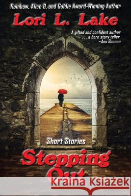 Stepping Out: Short Stories Lori L. Lake Jean Stewart 9781633040229 Launch Point Press