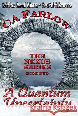 A Quantum Uncertainty: Book Two in the Nexus Series Ca Farlow C. a. Farlow 9781633042230 Launch Point Press