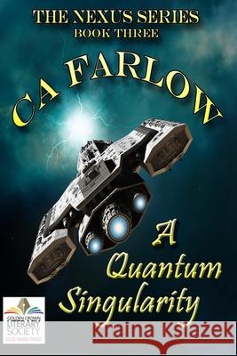 A Quantum Singularity: Book Three in the Nexus Series Ca Farlow, C a Farlow 9781633042254 Penlight Industries, LLC