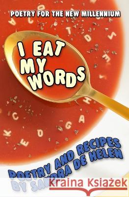 I Eat My Words: Poetry and Recipes Sandra De Helen 9781633042315