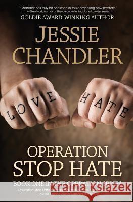 Operation Stop Hate: Book One in the Operation Series Jessie Chandler   9781633048034