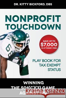 Nonprofit Touchdown: Winning The 501c3 Game Against IRS McElroy, Reggie 9781633080003 Chalfant Eckert Publishing