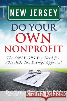 New Jersey Do Your Own Nonprofit: The ONLY GPS You Need for 501c3 Tax Exempt Approval Maghuyop, R'Tor John D. 9781633080645