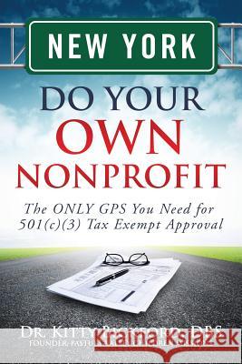 New York Do Your Own Nonprofit: The ONLY GPS You Need for 501c3 Tax Exempt Approval Maghuyop, R'Tor John D. 9781633080683