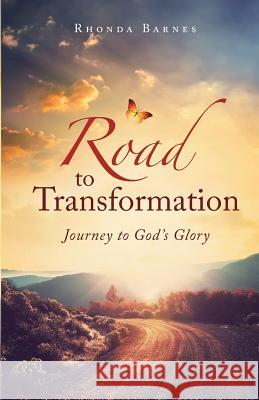 Road to Transformation: Journey to God's Glory Rhonda Barnes   9781633081246