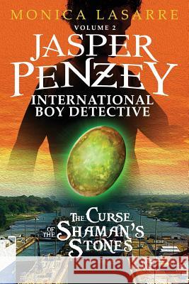 Jasper Penzey: International Boy Detective: The Curse of the Shaman's Stones Monica Lasarre 9781633081475 Chalfant Eckert Publishing