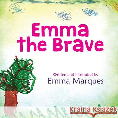 Emma The Brave Marques, Emma 9781633081666 Chalfant Eckert Publishing