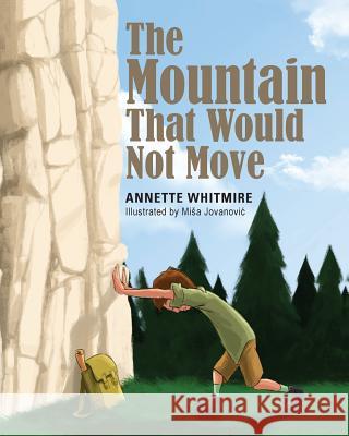 The Mountain That Would Not Move Annette Whitmire 9781633082441 Chalfant Eckert Publishing