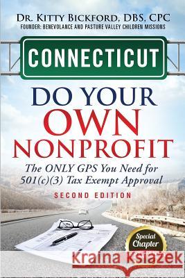 Connecticut Do Your Own Nonprofit: The Only GPS You Need For 501c3 Tax Exempt Approval Bickford, Kitty 9781633082908 Chalfant Eckert Publishing, LLC