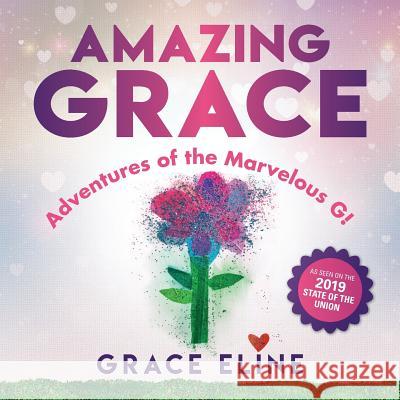 Amazing Grace: Adventures of the Marvelous G! Grace Eline Books That Heal Grace Eline 9781633084742