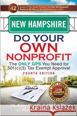 New Hampshire Do Your Own Nonprofit: The Only GPS You Need for 501c3 Tax Exempt Approval Bickford, Kitty 9781633085572 Chalfant Eckert Publishing, LLC