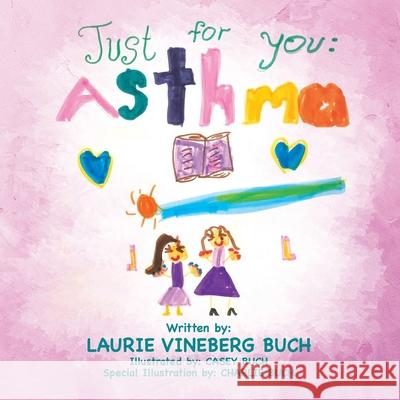 Just for You: Asthma Laurie Vineber Casey Buch Charlie Buch 9781633085978 Chalfant Eckert Publishing