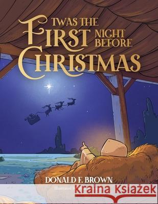 Twas the First Night Before Christmas Donald F. Brown Misa Jovanovic 9781633086302 Chalfant Eckert Publishing