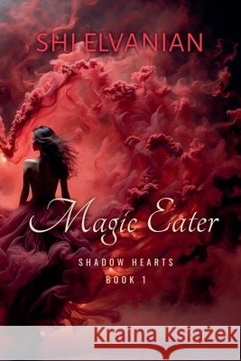 Magic Eater Shi Elvanian 9781633100640 Inexhaustible Media