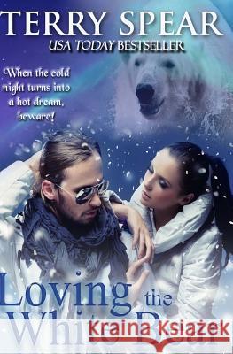 Loving the White Bear Terry Spear 9781633110199 Terry Spear