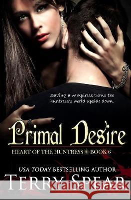 Primal Desire Terry Spear 9781633110731 Terry Spear