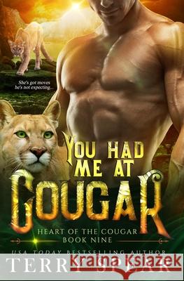 You Had Me at Cougar Terry Spear 9781633110748 Terry Spear