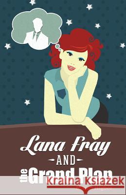 Lana Fray and the Grand Plan Maren S Higbee   9781633153295 Patterbee Publications