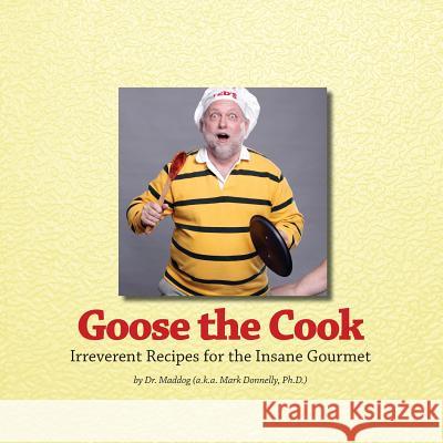 Goose the Cook Ph. D. Mark D. Donnelly 9781633157194 Rock / Paper / Safety Scissors