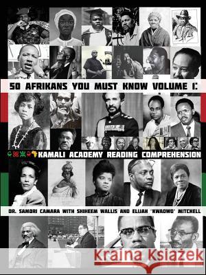 50 Afrikans You Must Know: Kamali Academy Reading Comprehension Samori Camara Shiheem Wallis Elijah Mitchell 9781633158825 Kamali Educational Services