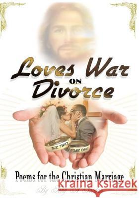 Love's War On Divorce: Poems For The Christian Marriage Jordan, Tony Anthony 9781633188228