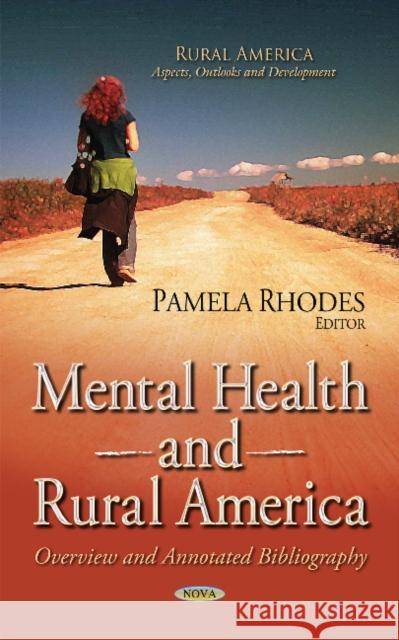 Mental Health & Rural America: Overview & Annotated Bibliography Pamela Rhodes 9781633211223 Nova Science Publishers Inc